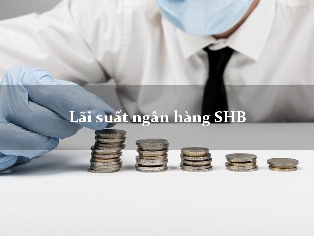 Lãi suất ngân hàng SHB