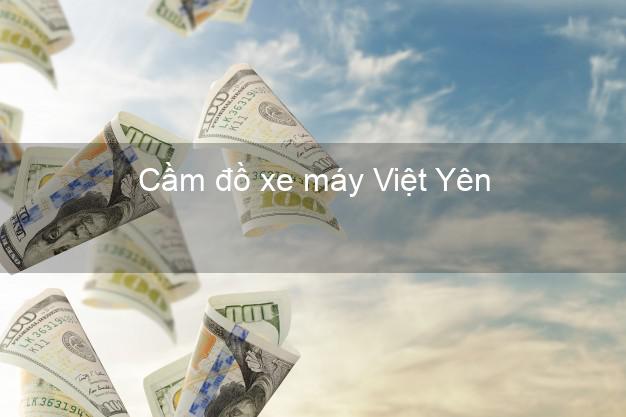 Cầm đồ xe máy Việt Yên Không Giấy Tờ
